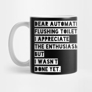 Dear automatic flushing toilet Mug